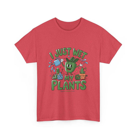 I Just Wet My Plants T-Shirt