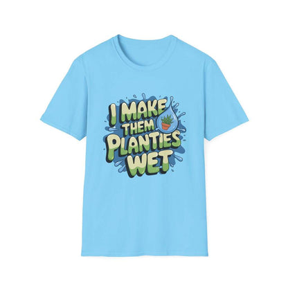 I Make Them Planties Wet Shirt