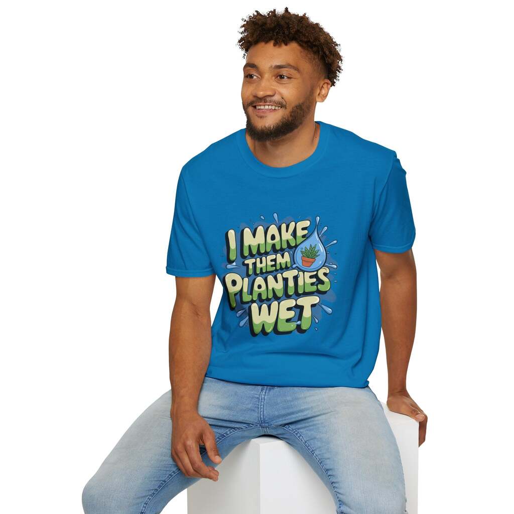 I Make Them Planties Wet Shirt