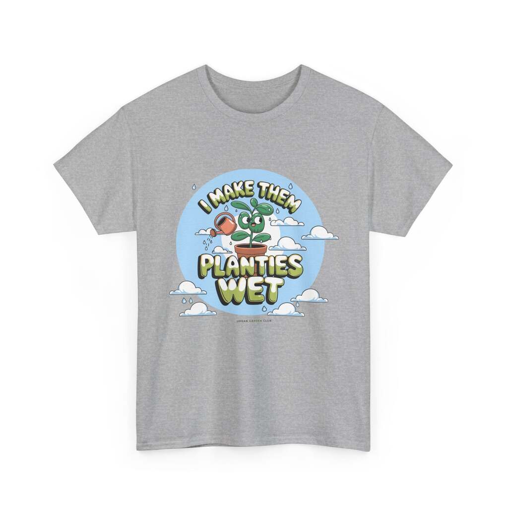 I Make Them Planties Wet T Shirt