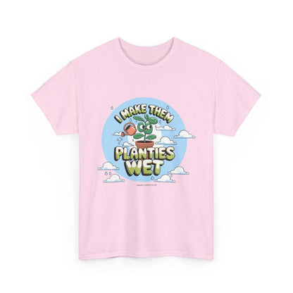 I Make Them Planties Wet T Shirt