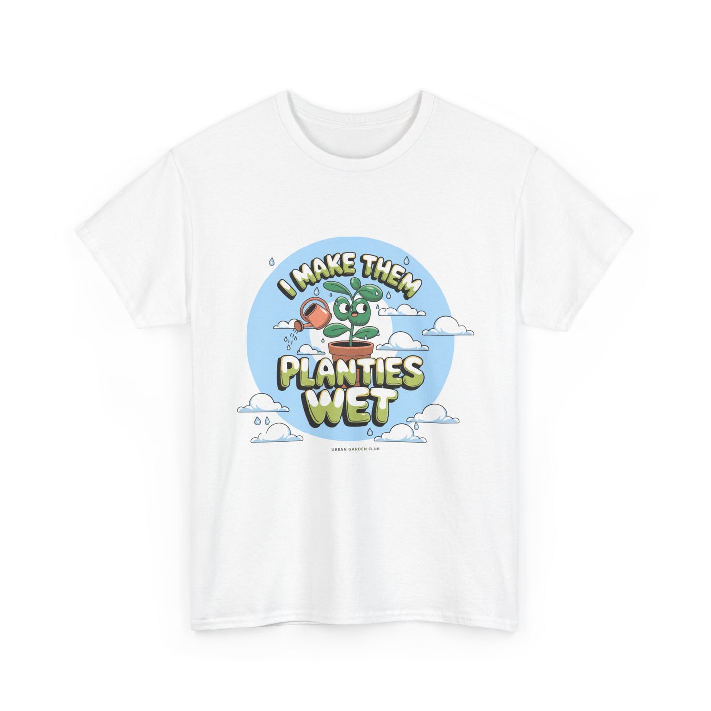 I Make Them Planties Wet T Shirt