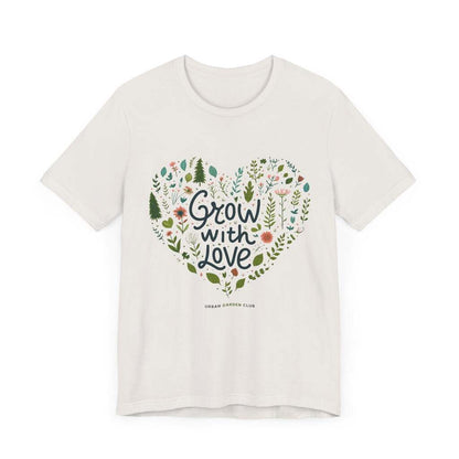 Grow with Love T-Shirt