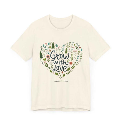 Grow with Love T-Shirt