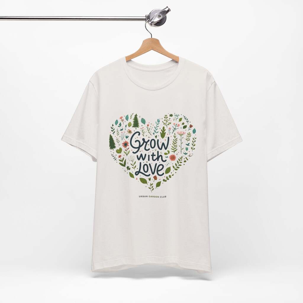 Grow with Love T-Shirt